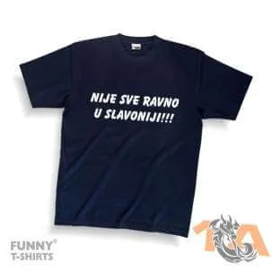 Majice za maturante: Nije sve ravno u Slavoniji! Majice za kraj škole: Nije sve ravno u Slavoniji!