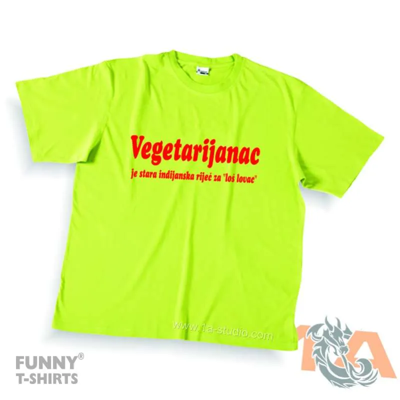 Majice za maturante: Vegetarijanac je stara indijanska riječ za loš lovac. Majice za kraj škole: Vegetarijanac je stara indijanska riječ za loš lovac.