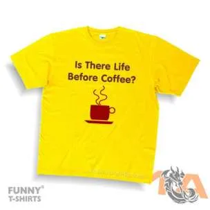 Majice za norijadu: Is there life before coffee? Majice za kraj škole: Is there life before coffee?