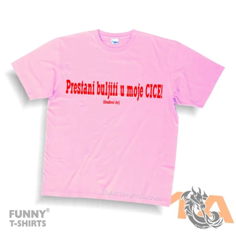 Majice za maturante: Prestani buljiti u moje CICE! (Dodirni ih!) Majice za kraj škole: Prestani buljiti u moje CICE! (Dodirni ih!)